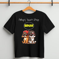 ¡Adopta, no compres, Bruh! Cute, Guay, divertido