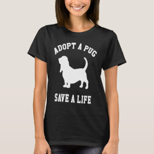 Camiseta Adopta un pug salva una vida