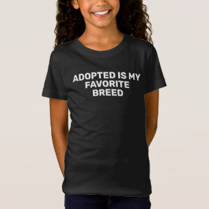 Camiseta Adoptada es mi raza favorita