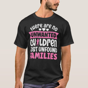 Camiseta Adoptado No Hay Niños No Deseados Simplemente Desf