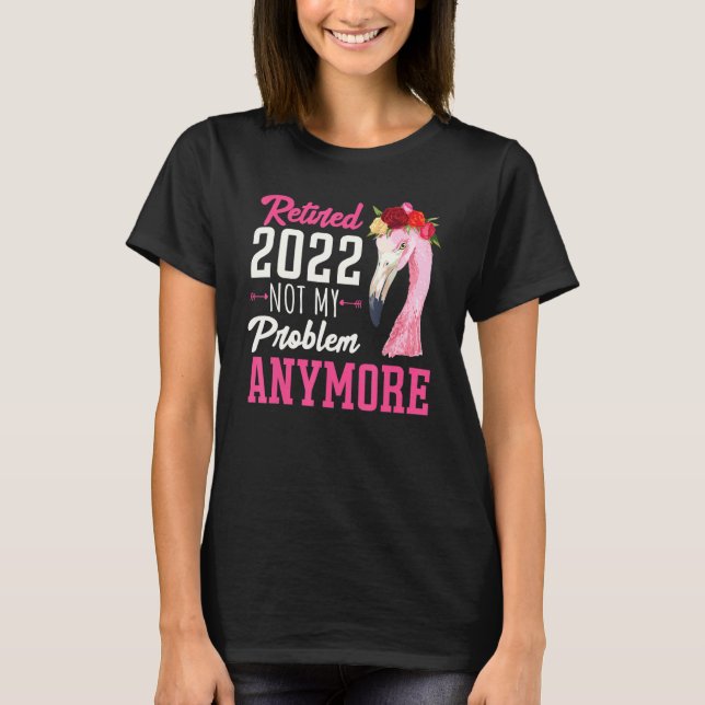 Camiseta Adorable Flamingo Rosa De Jubilación 2022 No Es Mi (Anverso)