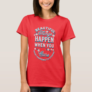 Camiseta Adorables Cosas Hermosas Ocurren Cuando Te Importa