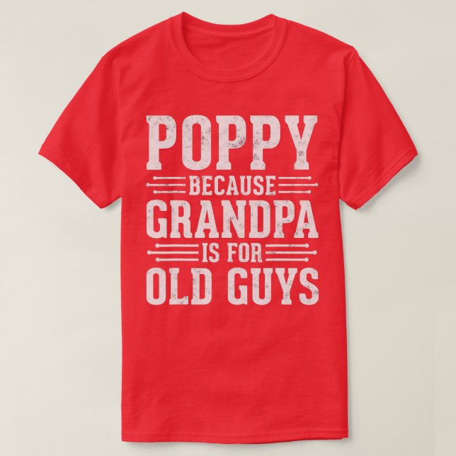 Camiseta Adormidera porque el abuelo es para los ancianos D (Diseño del anverso)