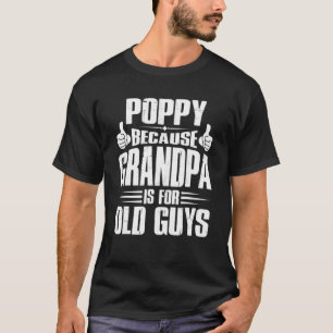 Camiseta Adormidera Porque El Abuelo Es Para Los Ancianos P