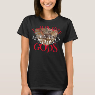 CAMISETA ADORO A TODOS LOS DIOSES DE LA MORTADELA
