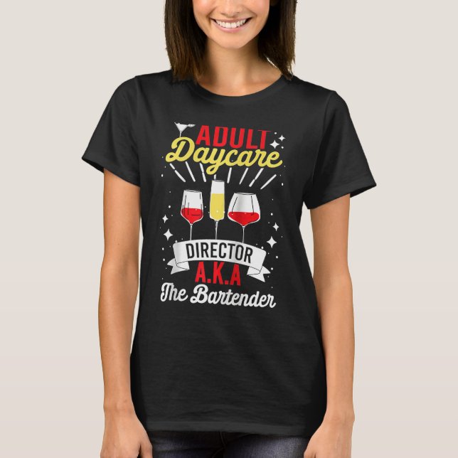 Camiseta Adult Daycare Director Aka The Bartender   Bartend (Anverso)
