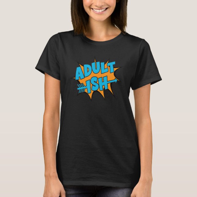Camiseta Adult Ish Fun Take On Adulting Graphic Design (Anverso)