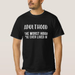 Camiseta Adulthood, the worst hood I have ever lived in<br><div class="desc">This design is the ideal gift for all birthday boys and girls, friends, family, and colleagues who have a unique humor. There's more in your life than paying rents or taxes. Show it with this fun birthday gift for an 18 year old, a soon-to-be-adult. Also great for Christmas, Father's Day,...</div>