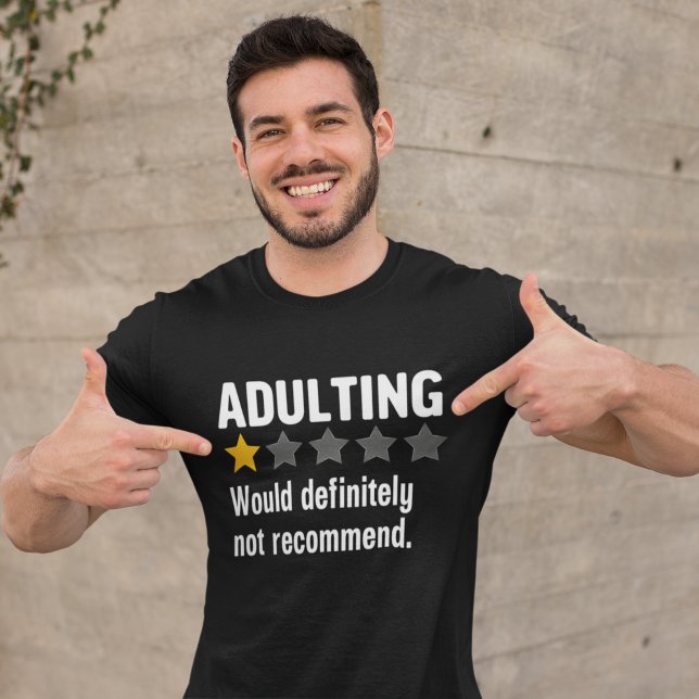 Camiseta  Adulting Would definitely not recommend Funny (Subido por el creador)