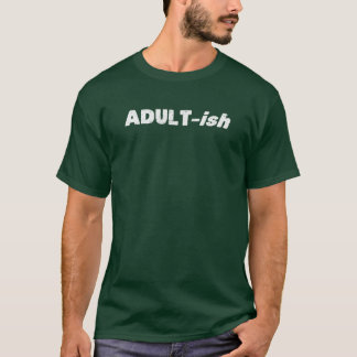 Camiseta Adulto del Adulto-ish de Adultish