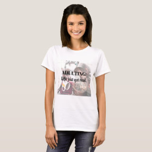 Camiseta ADULTO: La vida acaba de tener la verdadera camise