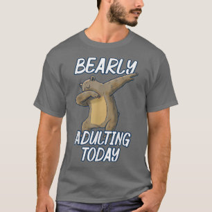 Camiseta Adulto prematuro Hoy Divertido Dabbing Bear Pun