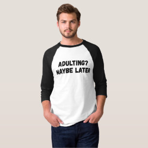 Camiseta Adultos quizás más tarde