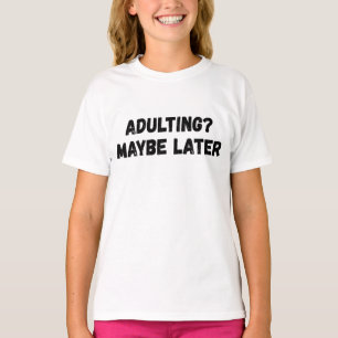 Camiseta Adultos quizás más tarde