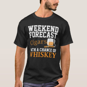 Camiseta Adultos Unisex Funny Weekend Forecast Cigars Y Wh