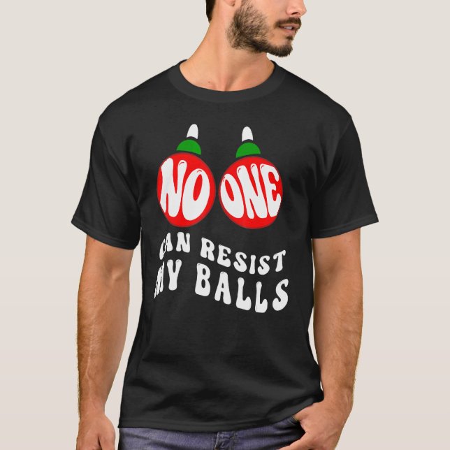 Camiseta Adults Christmas Pun No One Can Resist My Balls (Anverso)