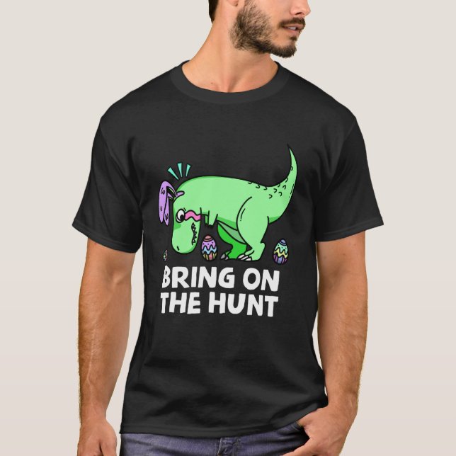 Camiseta Adults Easter Dinosaur Rex  Bring on the Hunt Kid  (Anverso)