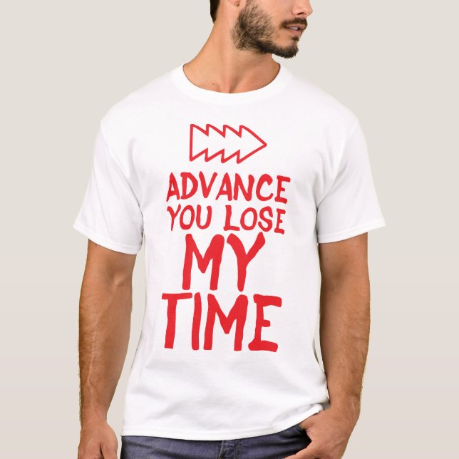 Camiseta advance citation you lose my time humour  (Anverso)