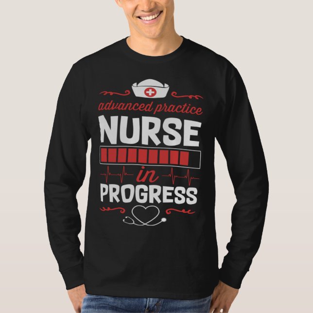 Camiseta Advanced Practice Nurse In Progress Nursing School (Anverso)