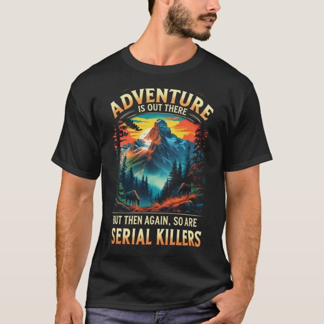 Camiseta Adventure Is Out There Funny Dark Humor Mountain  (Anverso)