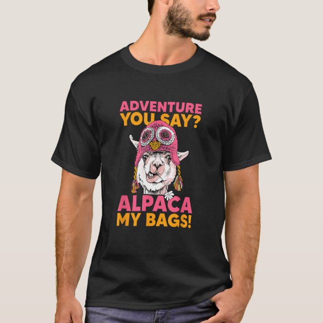 Camiseta Adventure You Say Alpaca My Bags Cool Travel (Anverso)