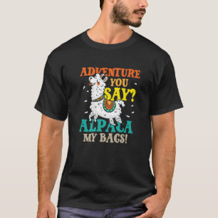 Camiseta Adventure you Say Alpaca My Bags   Loco