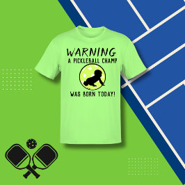 Camiseta ADVERTENCIA A Un Campeón De Pickleball Nacido Hoy