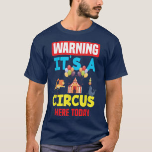 Camiseta Advertencia: Acá hay un circo hoy cumpleaños de ca