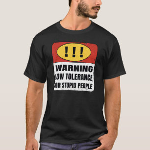Camiseta Advertencia Baja Tolerancia para personas estúpida