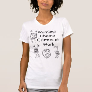 Camiseta ¡Advertencia! Critters de Chemo en el trabajo