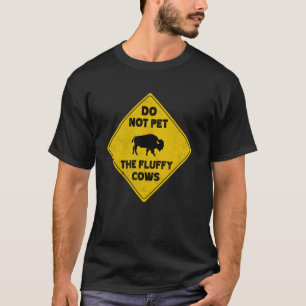 Camiseta Advertencia de Bisonte No Acacaricie a las Vacas E