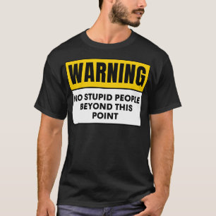 CAMISETA ADVERTENCIA DE QUE NO HAY GENTE ESTÚPIDA MÁS ALLÁ