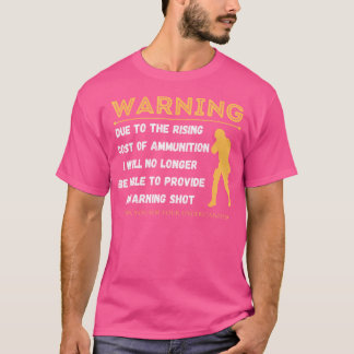 Camiseta Advertencia Debido Al Costo Creciente De Munición 