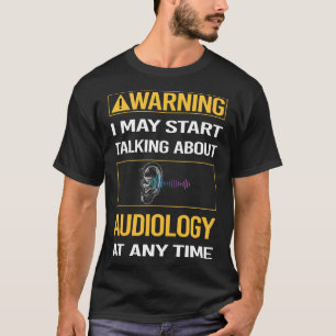 Camiseta Advertencia Divertida Audiología Audiólogo