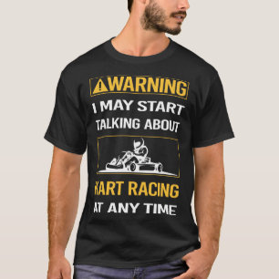 Camiseta Advertencia divertida Kart Carreras Karts