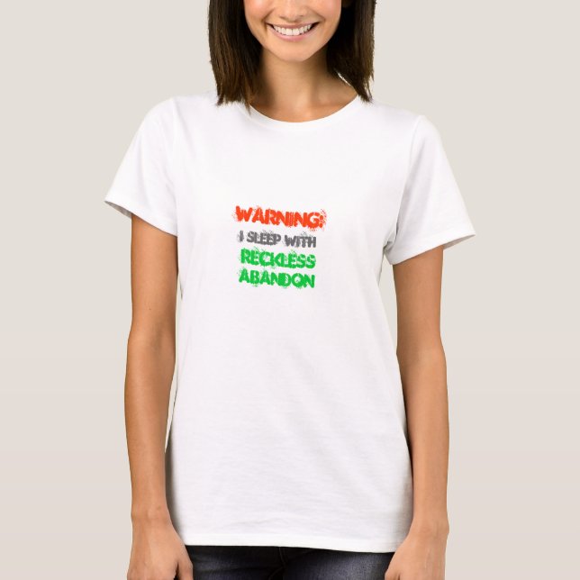 Camiseta ADVERTENCIA: Duermo con abandono imprudente (Anverso)