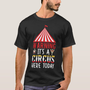 Camiseta Advertencia: es un circo aquí hoy