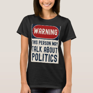Camiseta Advertencia: Esta persona puede hablar de política