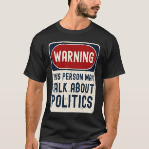Camiseta Advertencia: Esta persona puede hablar de política