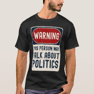 Camiseta Advertencia Esta Persona Puede Hablar Sobre Políti