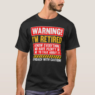 Camiseta Advertencia Estoy Jubilado Sé Todo Padres Jubilado