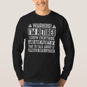 Camiseta Advertencia Estoy Retirado Sé Todo Acercarse con