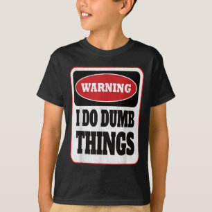 Camiseta Advertencia Hago Cosas Tontas - Sarcasmo Stud Cosa