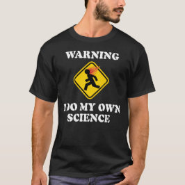 Camiseta Advertencia Hago Mi Propia Ciencia - Científico de