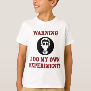 Camiseta Advertencia Hago Mis Propios Experimentos - Cientí