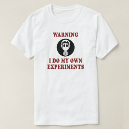 Camiseta Advertencia Hago Mis Propios Experimentos - Cientí