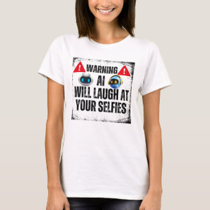 Camiseta Advertencia: IA se reirá de tus Selfies.w