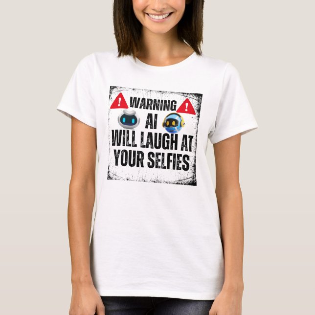 Camiseta Advertencia: IA se reirá de tus Selfies.w (Anverso)