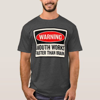 Camiseta Advertencia La boca funciona más rápido que el cer