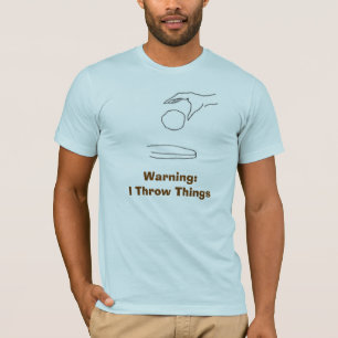 Camiseta Advertencia: Lanzo cosas